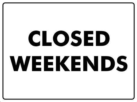 Closed Weekends Sign New Signs