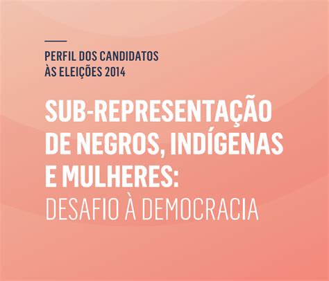 Sub Representa O De Negros Ind Genas E Mulheres Desafio Democracia Inesc