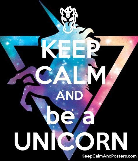 Keep Calm And Be A Unicorn Poster Calm Keep Calm Pictures Unicorn