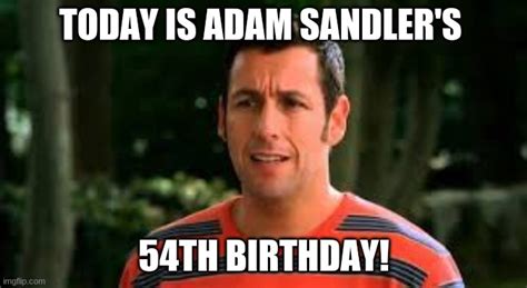 Happy Birthday Adam Sandler Imgflip