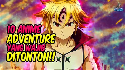 Kamu Suka Berpetualang 10 Anime Adventure Ini Wajib Kamu Tonton
