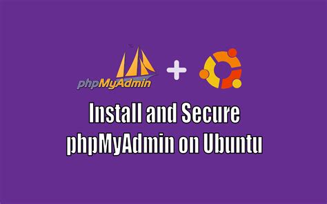 How To Install And Secure Phpmyadmin In Ubuntu 2004 Techsphinx