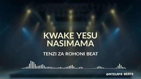 Kwake Yesu Nasimama Cha Kutumaini Sina Beat Instrumental Youtube