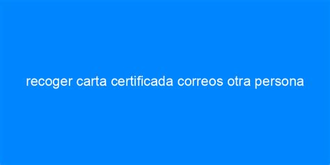 Recoger Carta Certificada Correos Otra Persona Cursos Soc Cursos De