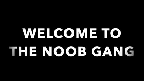 Intro To Noob Gang Part 1 Youtube
