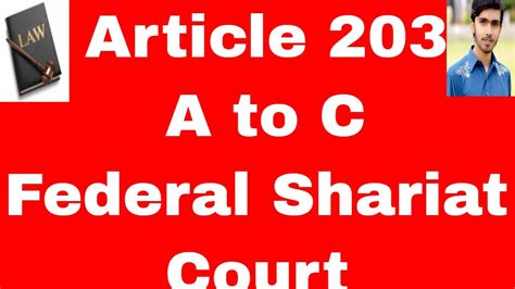 However the application of islamic law restricted only to muslims in besides that, special position is provided to maintain equality in a state. Federal Shariat Court Article 203A to 203C of constitution ...