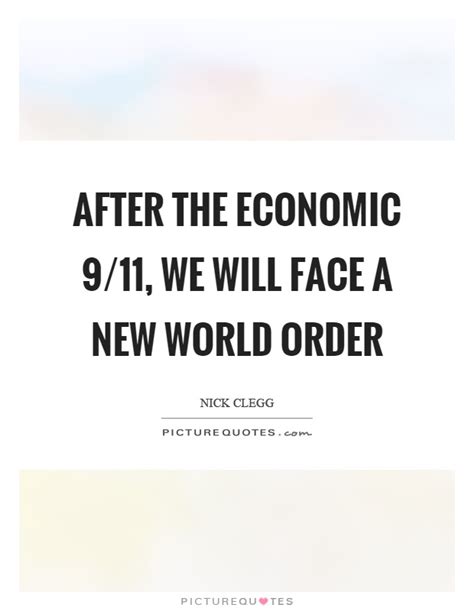 After The Economic 911 We Will Face A New World Order Picture Quotes