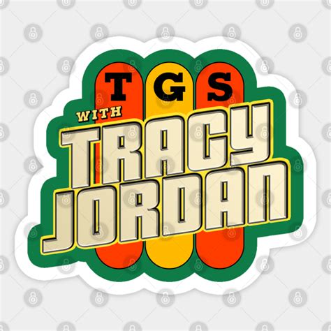 Tgs With Tracy Jordan 30 Rock Tv Show Sticker Teepublic