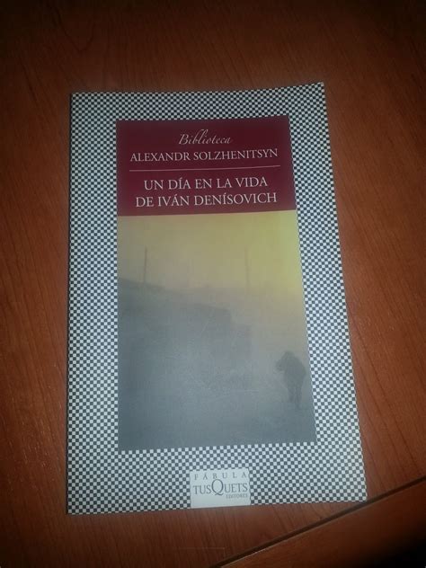 Un Día En La Vida De Iván Denísovich De Alexandr Solzhenitsyn Los