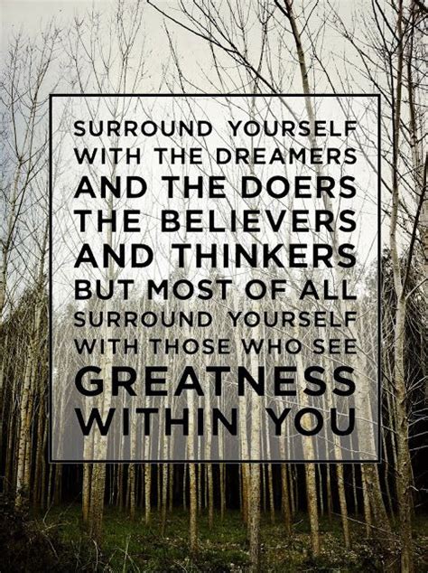 Surround Yourself With The Dreamers And The Doers See