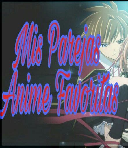 Mis Parejas Favoritas Del Anime💖 •anime• Amino