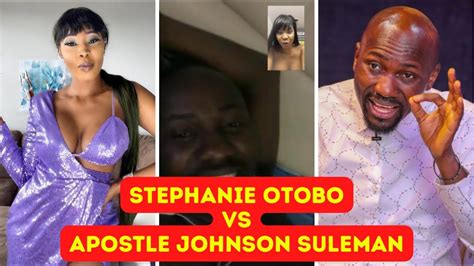 stephanie otobo drags apostle johnson suleman releases his nude video youtube