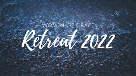 Womens Retreat 2022 Grace Community Church