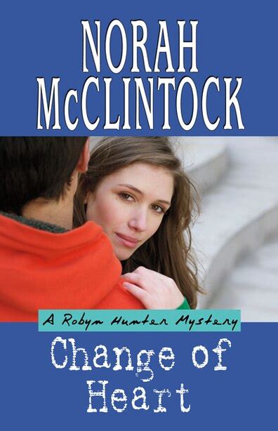 Change Of Heart A Robyn Hunter Mystery Book By Norah Mcclintock