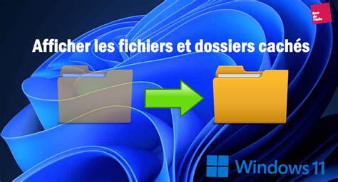 Comment Afficher Les Fichiers Et Dossiers Cachés Sur Windows 11