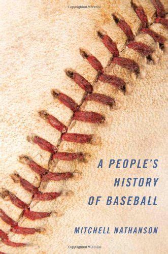A Peoples History Of Baseball By Mitchell Nathanson Gs 1984 Baseball History History
