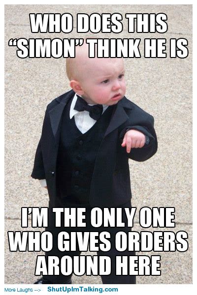 simon says… shut up i m talking