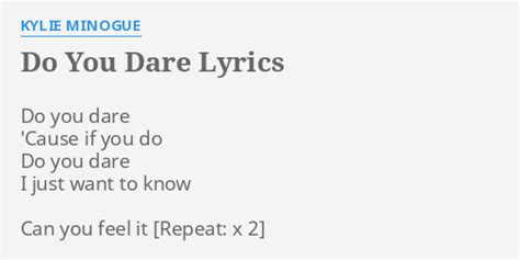 Do You Dare Lyrics By Kylie Minogue Do You Dare Cause