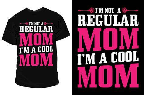 I M Not A Regular Mom I M A Cool Mom Grafik Von Graphicyes Creative