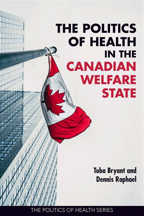 The Politics Of Health In The Canadian Welfare State Canadian Scholars