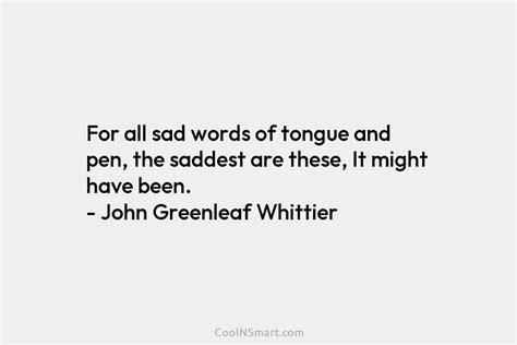 Quote For All Sad Words Of Tongue And Pen The Saddest Are These