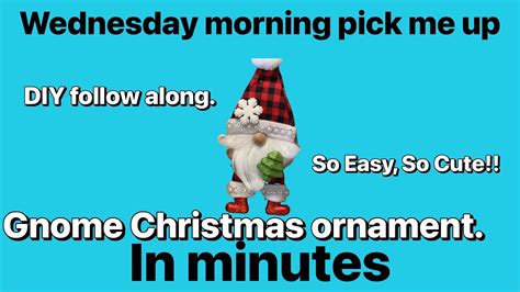 Wednesday Morning Pick Me Up Lets Make An Adorable Gnome Ornament In