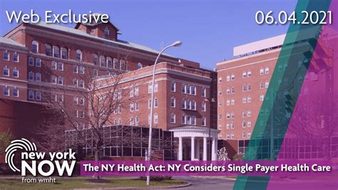 The New York Health Act New York Considers Single Payer Health Care