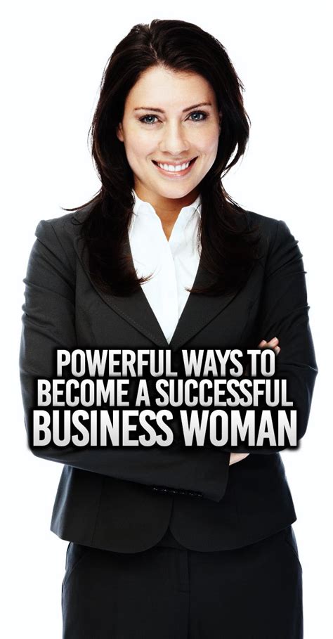 Powerful Ways To Become A Successful Business Woman Business Woman