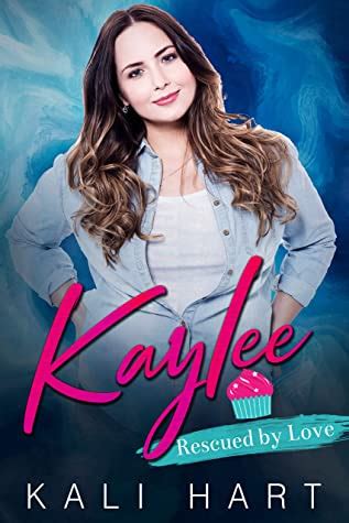 Kaylee Rescued By Love By Kali Hart