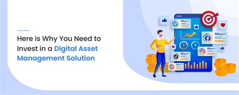 Here Is Why You Need To Invest In A Digital Asset Management Solution