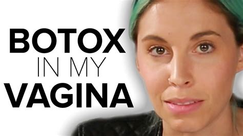 I Got Botox In My Vagina Youtube