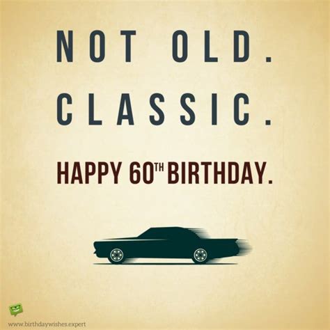 Not Old Classic Happy 60th Birthday Birthday Wishes Funny Funny