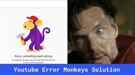 Youtube Error Monkeys Solution Youtube Error Monkeys Solution In