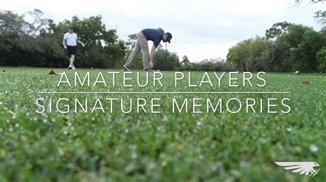 Amateur Golfers Signature Memories Youtube