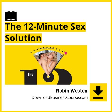 Robin Westen The 12 Minute Sex Solution Download Business Course