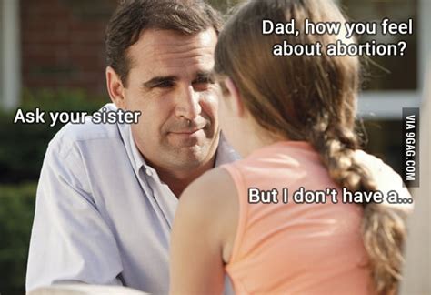 Hey Dad Can I Ask You A Question 9gag
