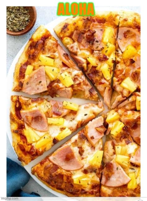 Hawaiian Pizza Rules Get It With Extra Cheese Imgflip