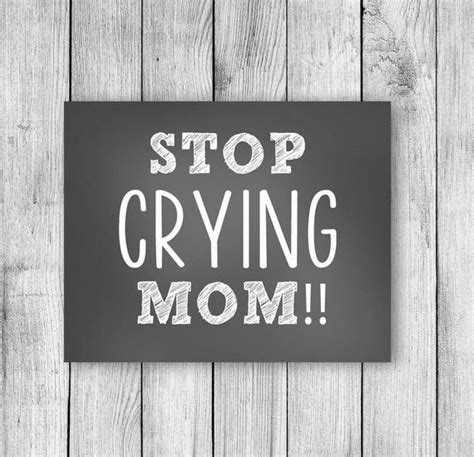 Stop Crying Mom Sign Instant Download 8x10
