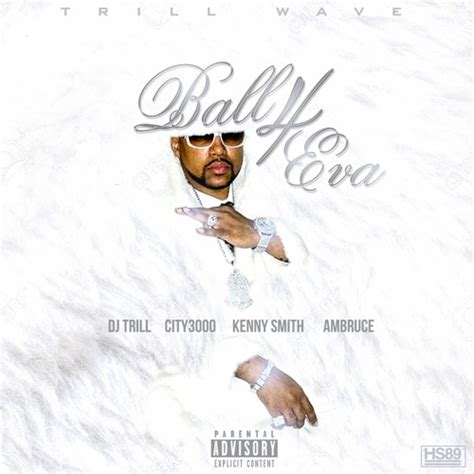 Stream Ball 4 Eva Dj Trill Feat City3000 Kenny Smith Ambruce By Og