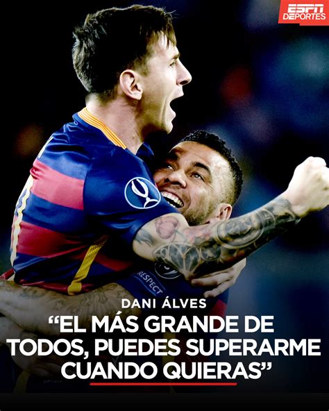 Espn Deportes El Mensaje De Dani Alves A Leo Messi 🔴 🔵
