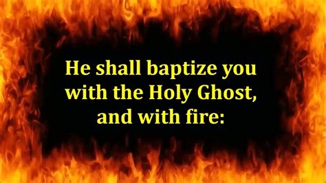 He Shall Baptize You With The Holy Ghost And With Fire Matthew 311