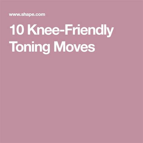 10 Knee Friendly Toning Moves Knee Knee Exercises Squats And Lunges