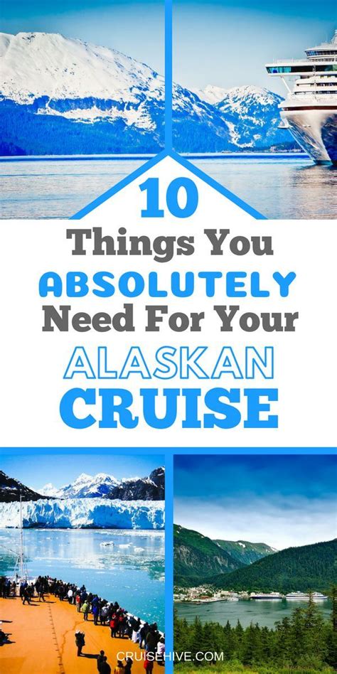 The Alaska Cruise With Text That Reads 10 Things You Absolutely Need