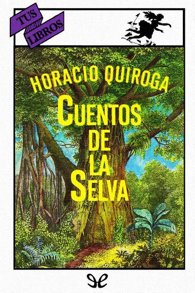 Cuentos De La Selva Ilustrado De Horacio Quiroga En Pdf Mobi Y Epub