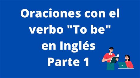Oraciones Con El Verbo To Be En Inglés Part 1 Youtube