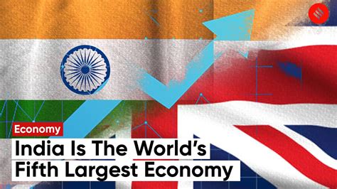 India Surpasses United Kingdom To Become Worlds Fifth Biggest Economy