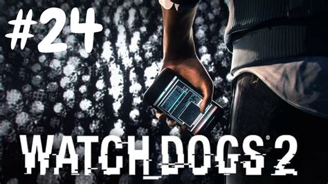 Watch Dogs 2 Walkthrough Gameplay Part 24 Full Game 1080p Full Hd