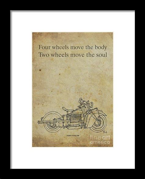 Motorcycle Quote Four Wheels Move The Body Two Wheels Move The Soul
