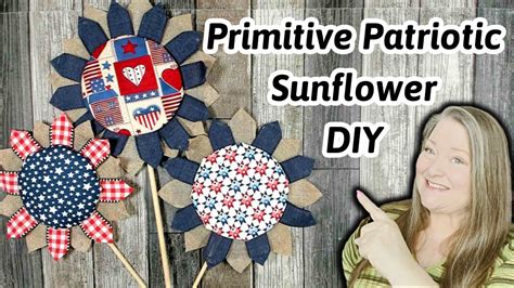 Primitive Patriotic Sunflower Diy Americana Fabric Sunflowers How To