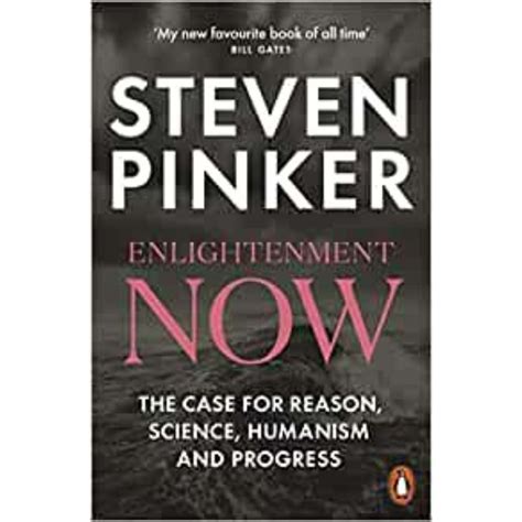 Enlightenment Now The Case For Reason Science Humanism And Progress